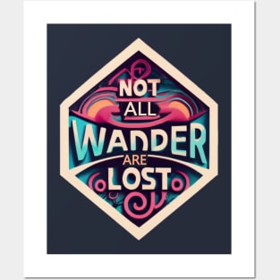 not all wander are lost Posters and Art